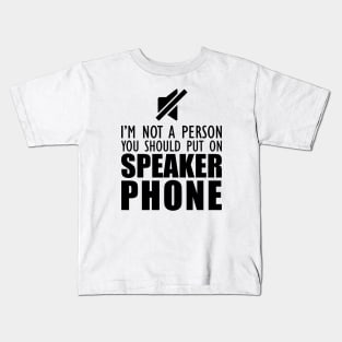 Mom - I'm not a person you should put on speaker phone Kids T-Shirt